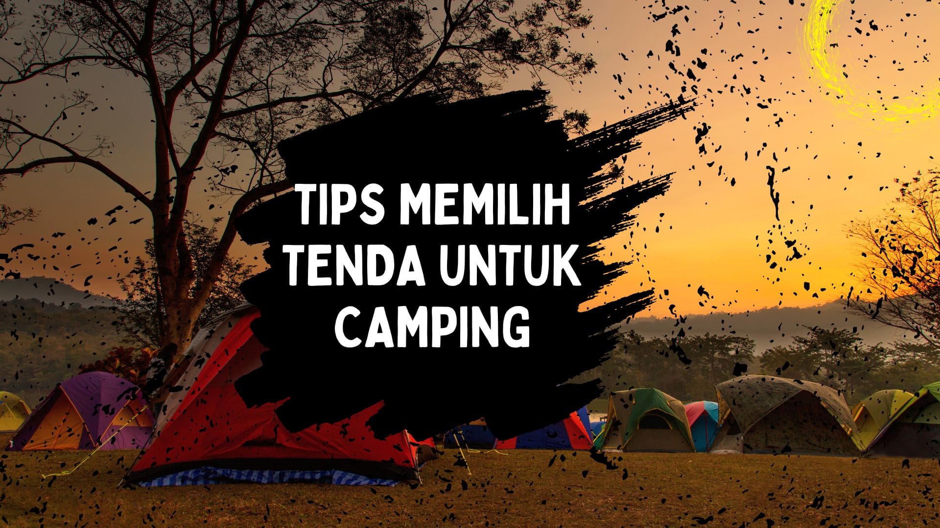 Sewa Perlengkapan Camping Malang: Paket, Harga & Checklist Lengkap 1 Tips memilih tenda untuk camping
